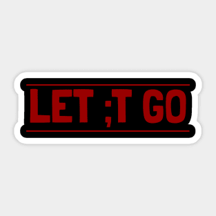 Let ;t go Sticker